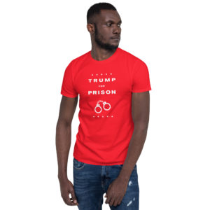 Trump For Prison Unisex T-Shirt